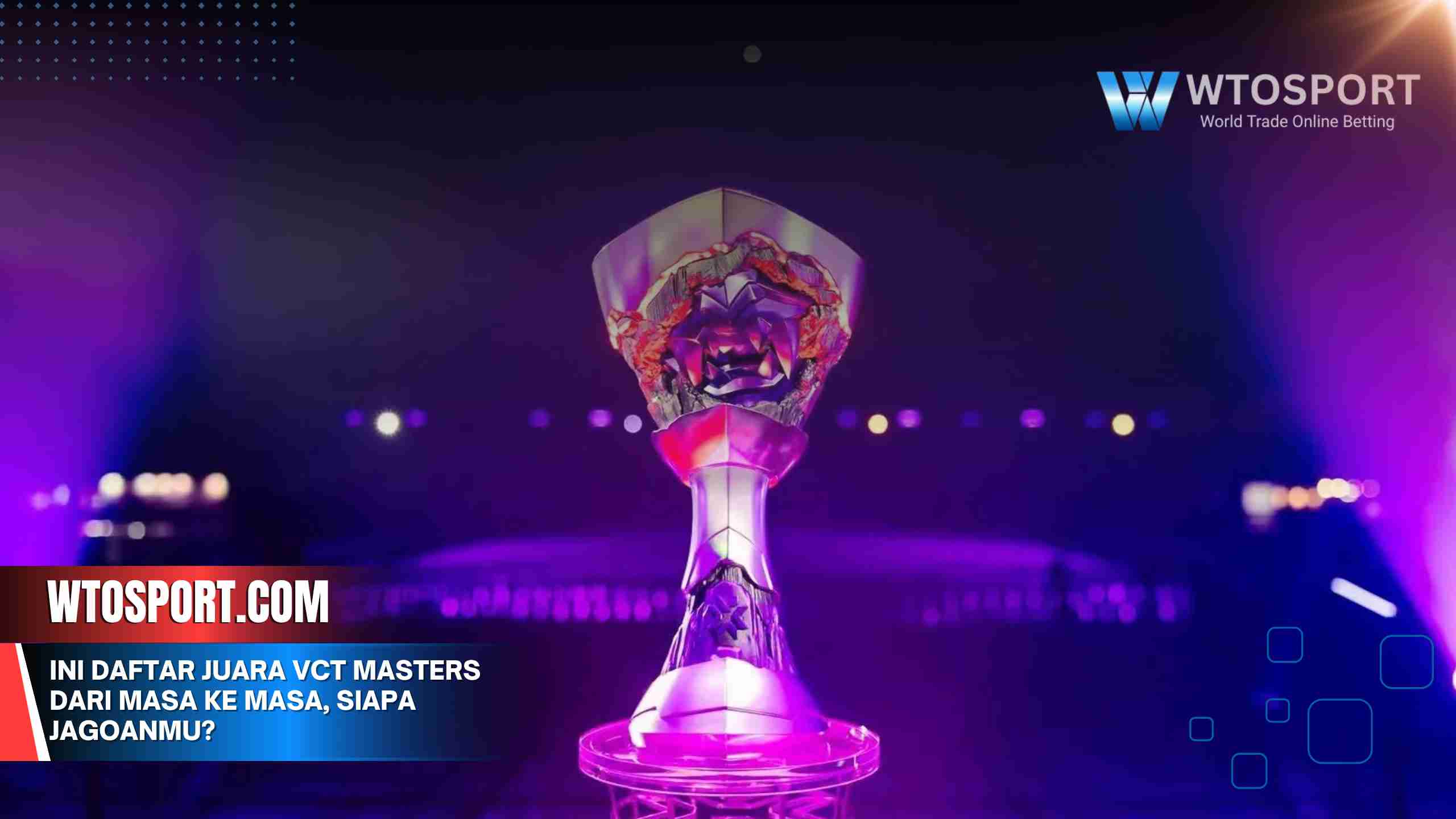 Ini Daftar Juara VCT Masters dari Masa ke Masa, Siapa Jagoanmu?