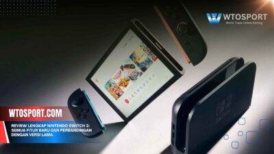 Review Lengkap Nintendo Switch 2: Semua Fitur Baru dan Perbandingan dengan Versi Lama.